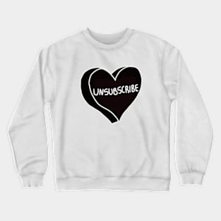 Unsubscribe Crewneck Sweatshirt